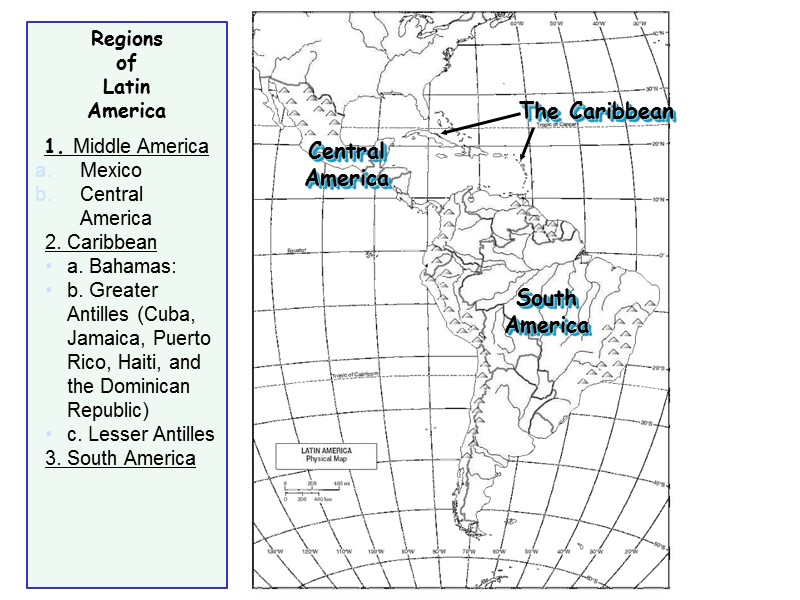 Regions of Latin America 1. Middle America Mexico Central America 2. Caribbean a. Bahamas: